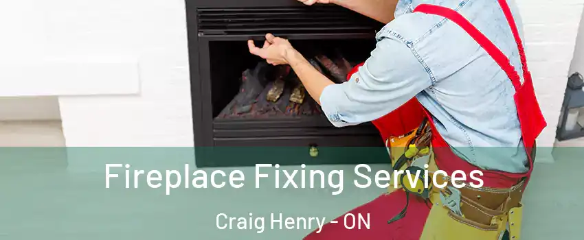  Fireplace Fixing Services Craig Henry - ON