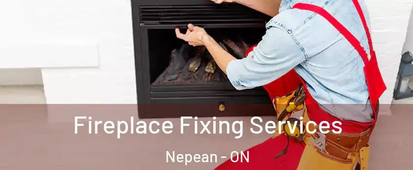 Fireplace Fixing Services Nepean - ON