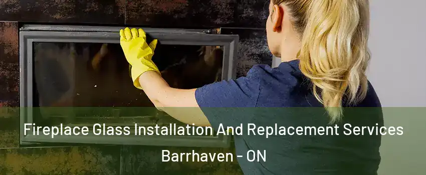  Fireplace Glass Installation And Replacement Services Barrhaven - ON