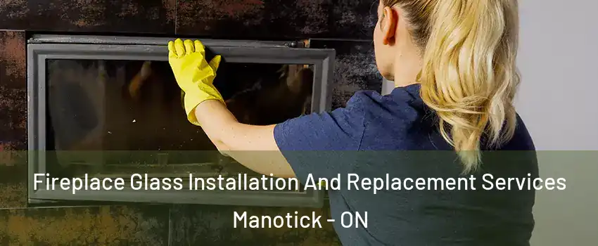 Fireplace Glass Installation And Replacement Services Manotick - ON