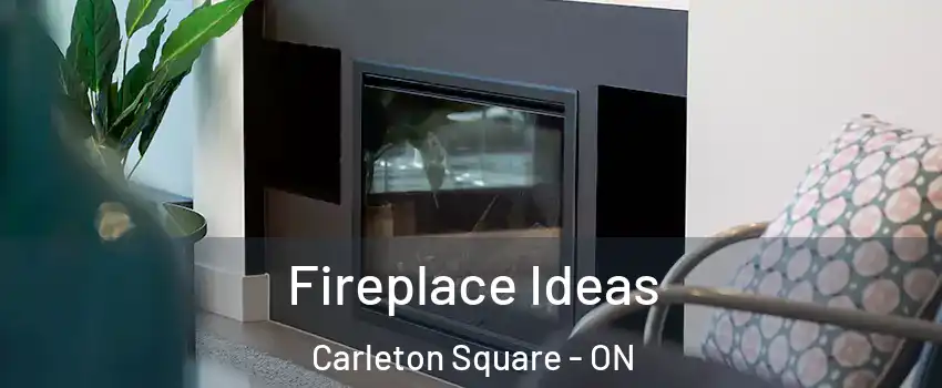  Fireplace Ideas Carleton Square - ON