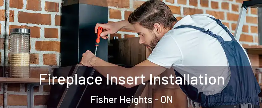  Fireplace Insert Installation Fisher Heights - ON