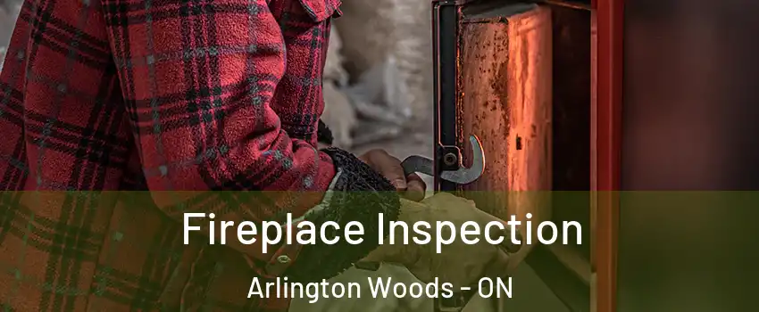  Fireplace Inspection Arlington Woods - ON
