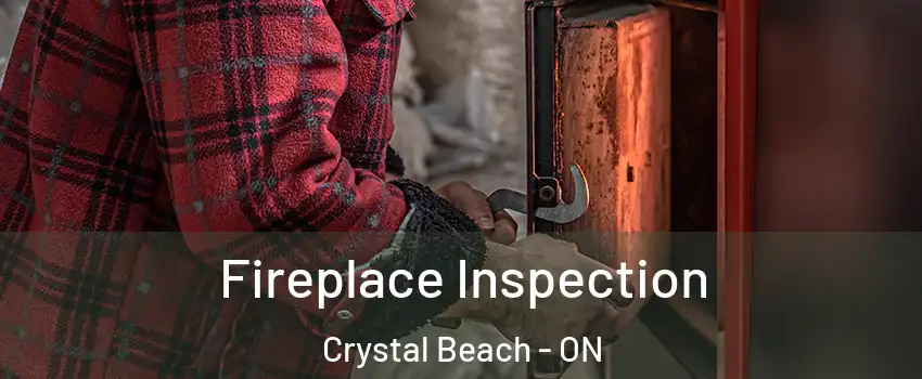  Fireplace Inspection Crystal Beach - ON