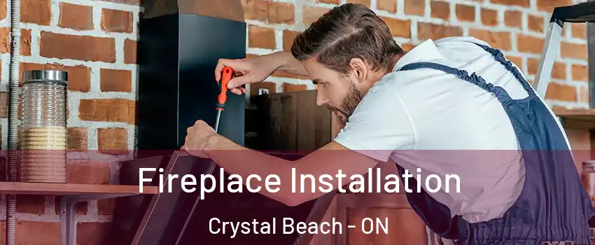  Fireplace Installation Crystal Beach - ON