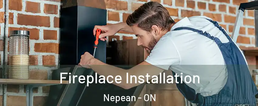 Fireplace Installation Nepean - ON