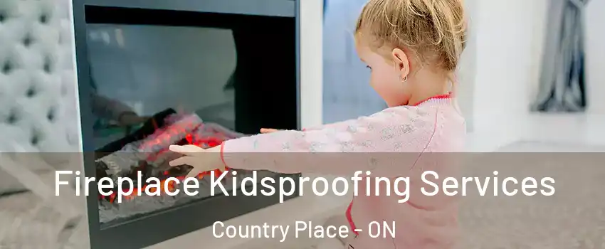  Fireplace Kidsproofing Services Country Place - ON