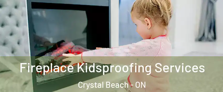  Fireplace Kidsproofing Services Crystal Beach - ON