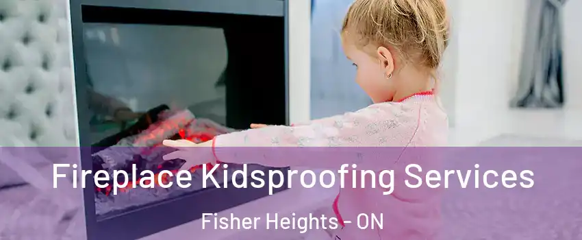  Fireplace Kidsproofing Services Fisher Heights - ON