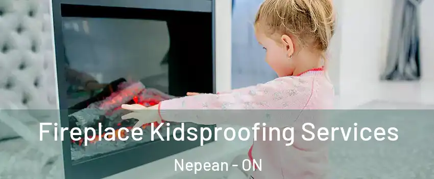  Fireplace Kidsproofing Services Nepean - ON
