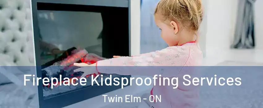  Fireplace Kidsproofing Services Twin Elm - ON