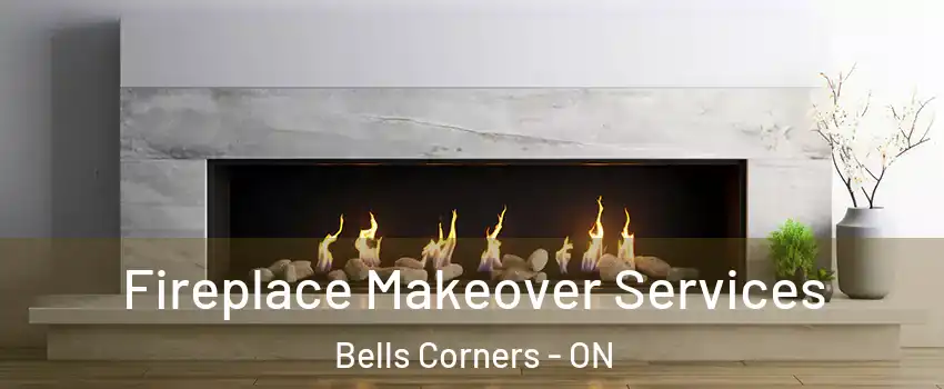 Fireplace Makeover Services Bells Corners - ON