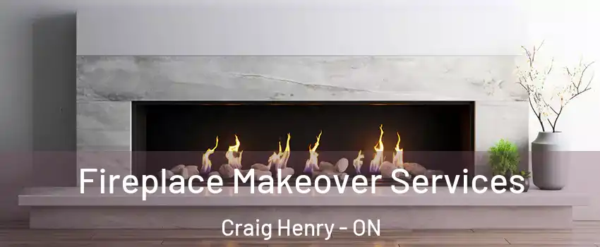  Fireplace Makeover Services Craig Henry - ON