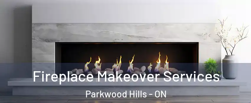  Fireplace Makeover Services Parkwood Hills - ON