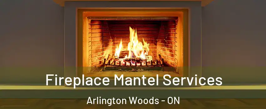  Fireplace Mantel Services Arlington Woods - ON