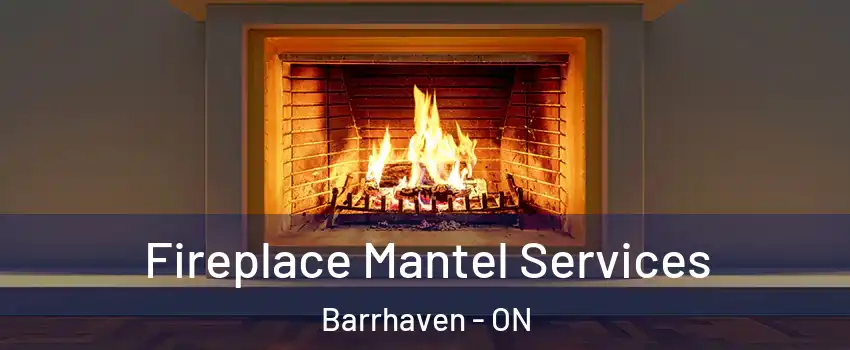Fireplace Mantel Services Barrhaven - ON
