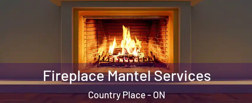  Fireplace Mantel Services Country Place - ON