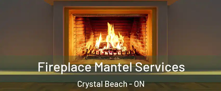 Fireplace Mantel Services Crystal Beach - ON