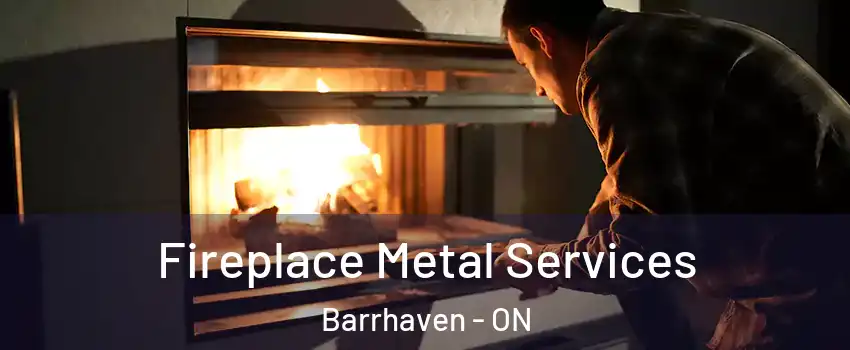  Fireplace Metal Services Barrhaven - ON
