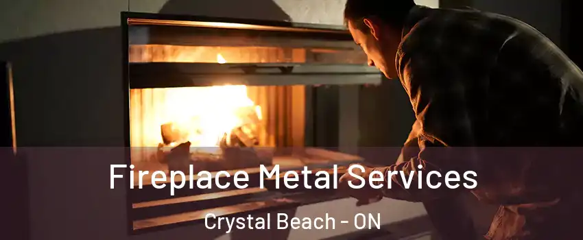  Fireplace Metal Services Crystal Beach - ON