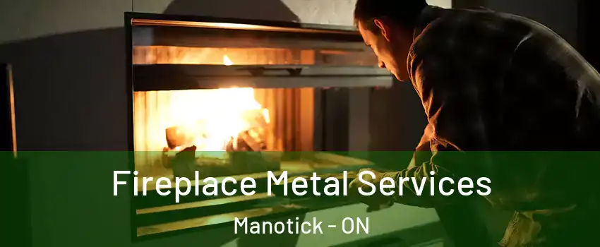  Fireplace Metal Services Manotick - ON