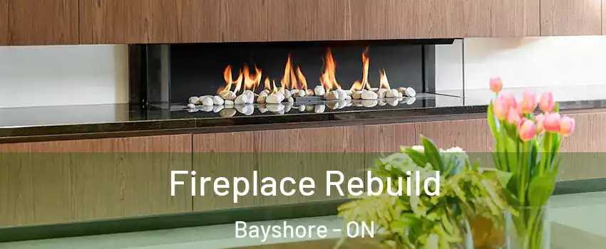  Fireplace Rebuild Bayshore - ON