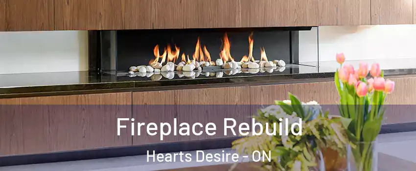  Fireplace Rebuild Hearts Desire - ON