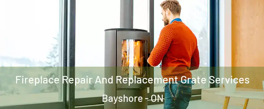  Fireplace Repair And Replacement Grate Services Bayshore - ON