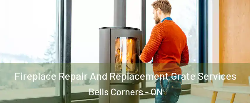  Fireplace Repair And Replacement Grate Services Bells Corners - ON