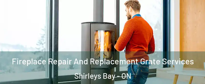  Fireplace Repair And Replacement Grate Services Shirleys Bay - ON