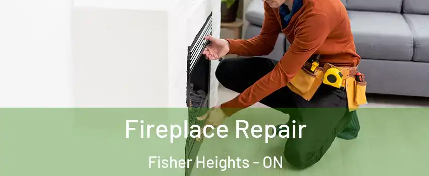  Fireplace Repair Fisher Heights - ON