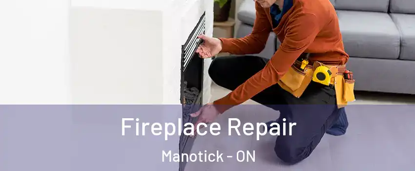 Fireplace Repair Manotick - ON