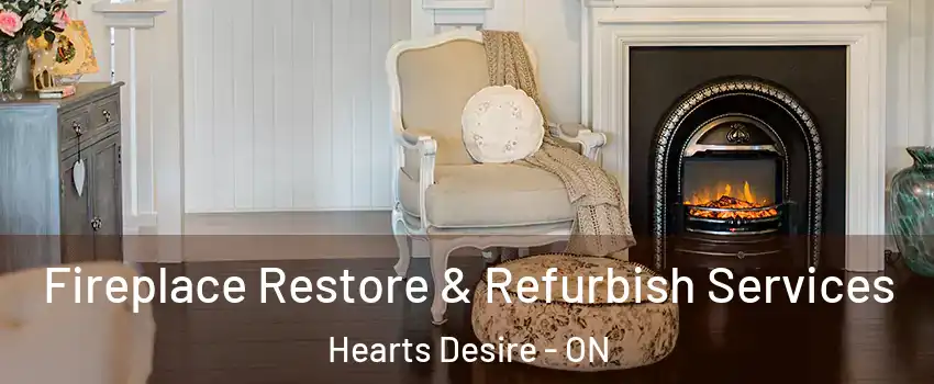  Fireplace Restore & Refurbish Services Hearts Desire - ON