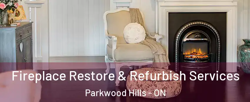  Fireplace Restore & Refurbish Services Parkwood Hills - ON