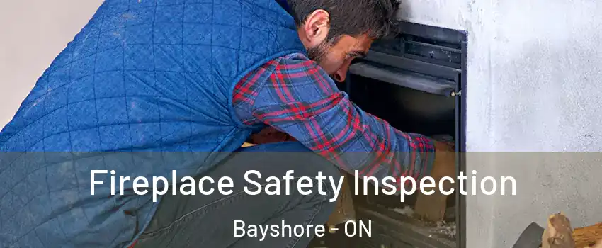  Fireplace Safety Inspection Bayshore - ON