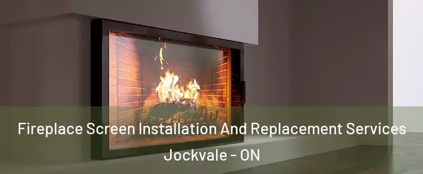  Fireplace Screen Installation And Replacement Services Jockvale - ON