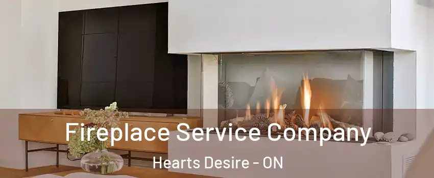 Fireplace Service Company Hearts Desire - ON