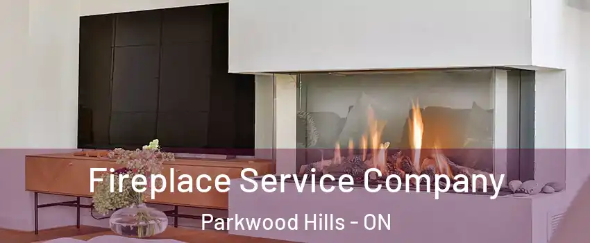  Fireplace Service Company Parkwood Hills - ON