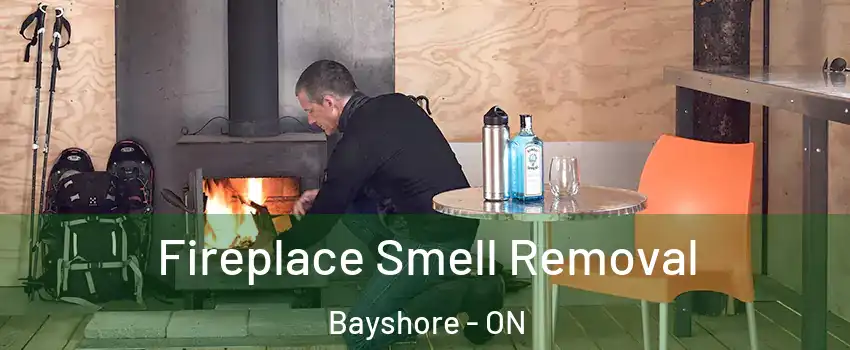  Fireplace Smell Removal Bayshore - ON