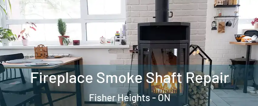  Fireplace Smoke Shaft Repair Fisher Heights - ON