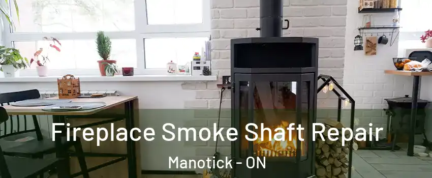Fireplace Smoke Shaft Repair Manotick - ON