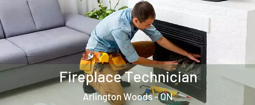  Fireplace Technician Arlington Woods - ON