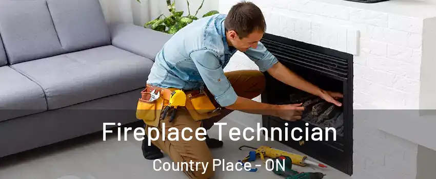  Fireplace Technician Country Place - ON