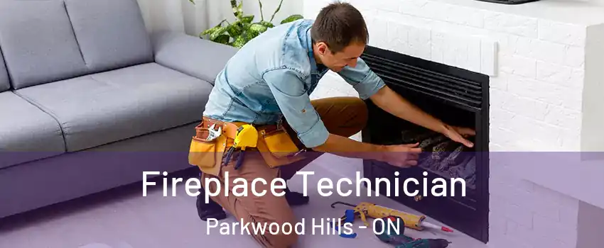  Fireplace Technician Parkwood Hills - ON