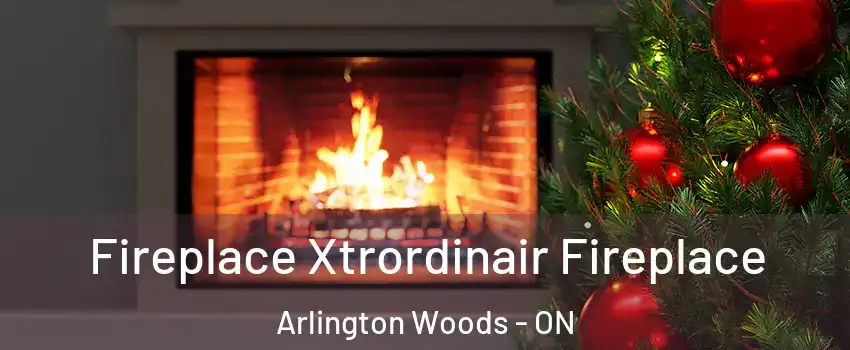  Fireplace Xtrordinair Fireplace Arlington Woods - ON