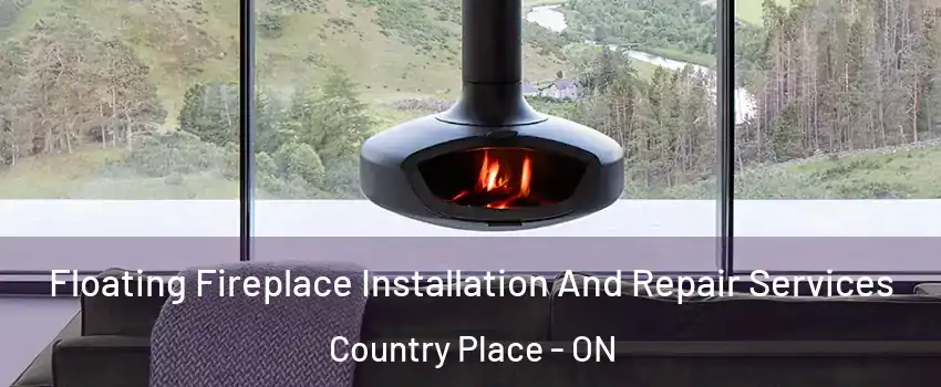  Floating Fireplace Installation And Repair Services Country Place - ON
