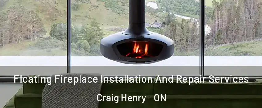  Floating Fireplace Installation And Repair Services Craig Henry - ON