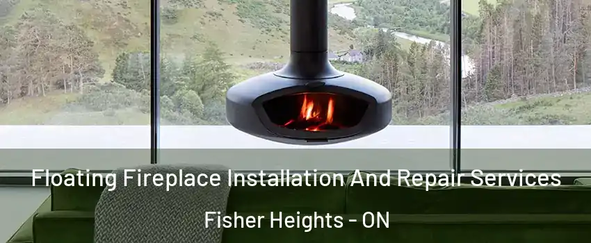  Floating Fireplace Installation And Repair Services Fisher Heights - ON