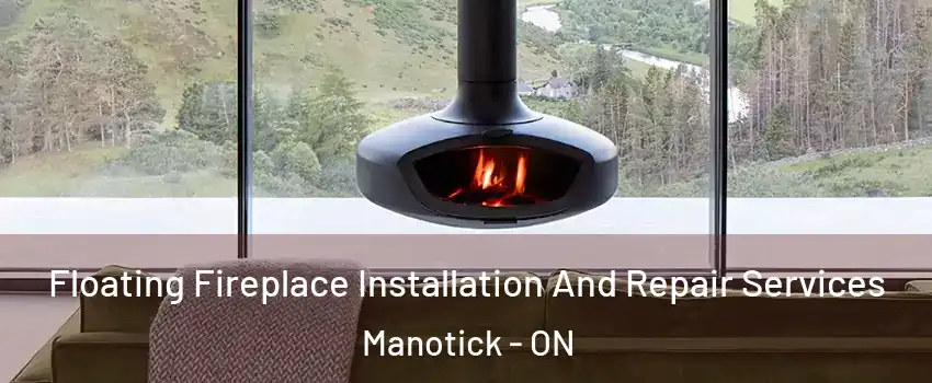  Floating Fireplace Installation And Repair Services Manotick - ON