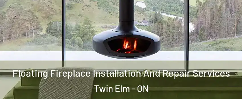  Floating Fireplace Installation And Repair Services Twin Elm - ON